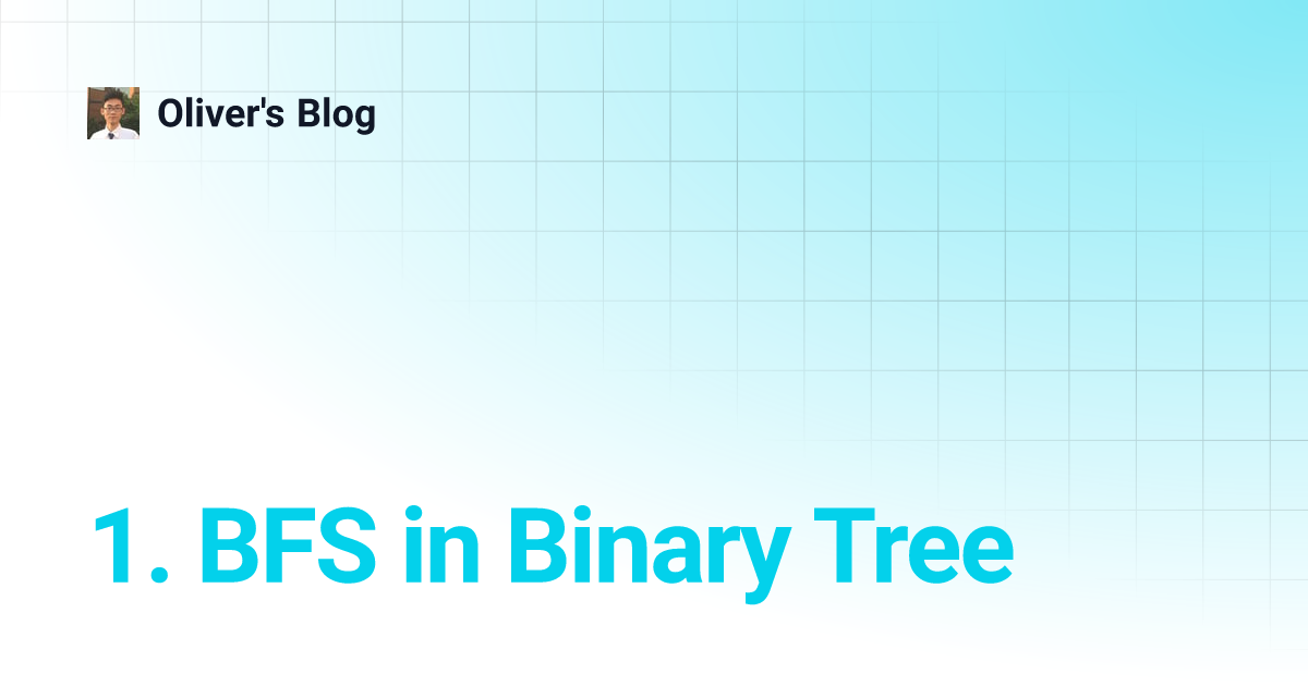 1. BFS in Binary Tree | Oliver's Blog